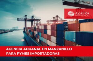 Agencia aduanal en manzanillo comercio paara pymes